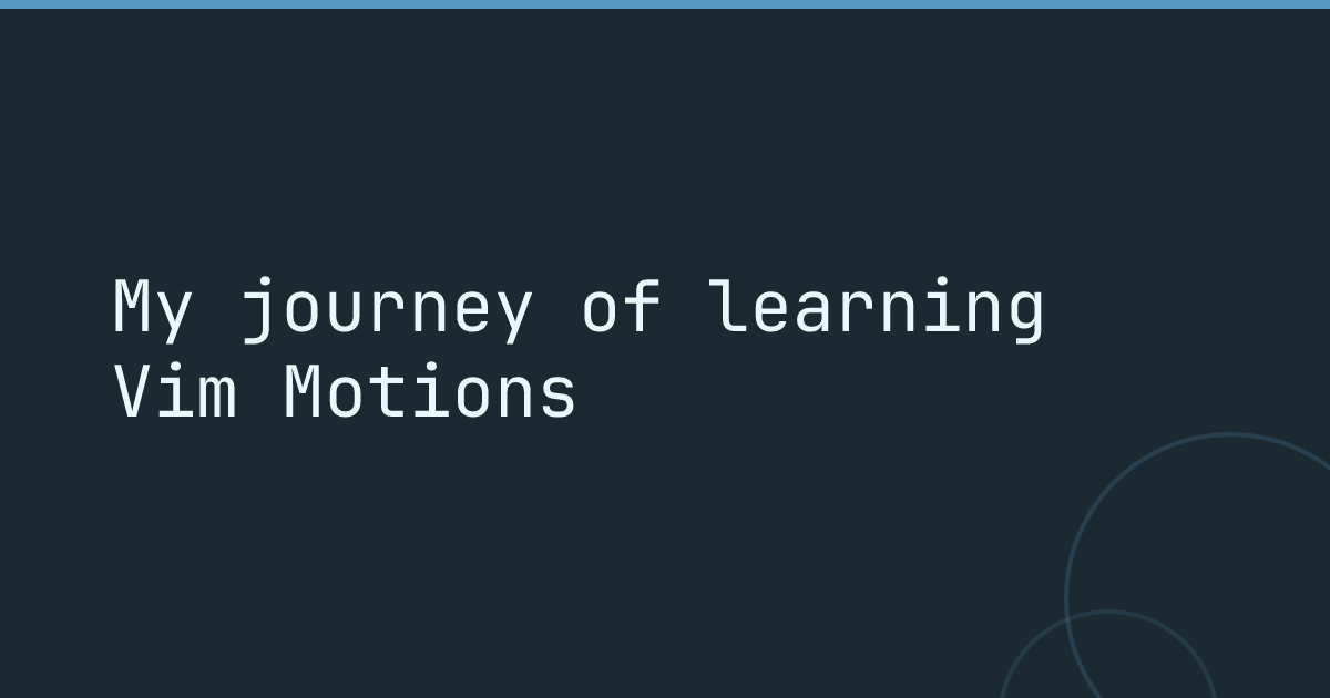 My journey of learning Vim Motions