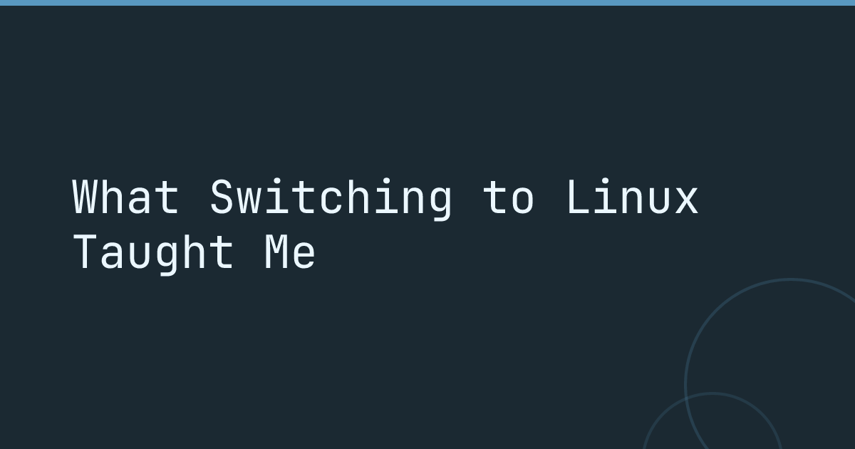 What Switching to Linux Taught Me