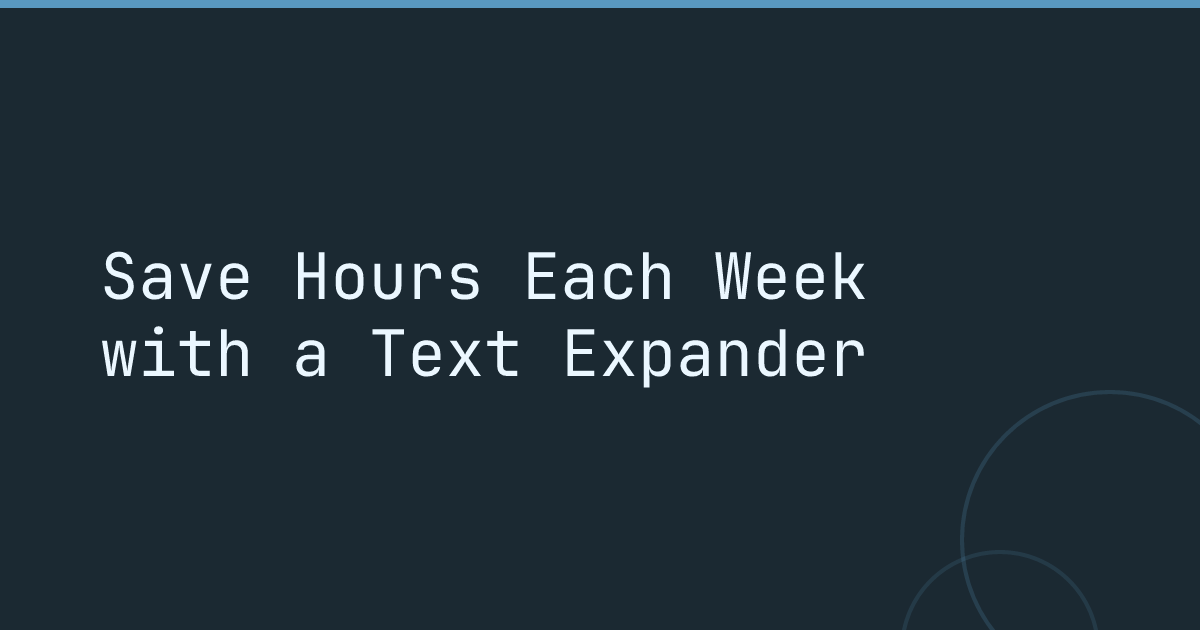Save Hours Each Week with a Text Expander